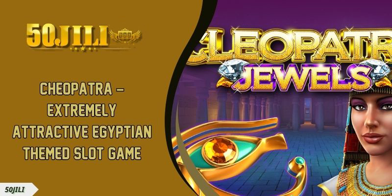 Cheopatra – Extremely Attractive Egyptian Themed Slot Game