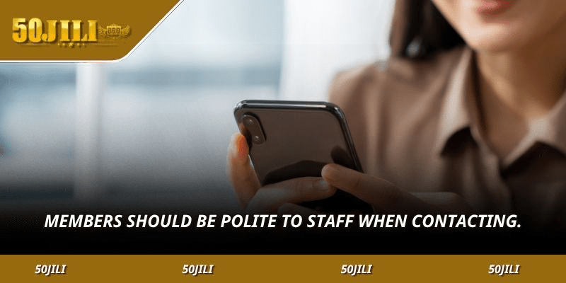 Members should be polite to staff when contacting.