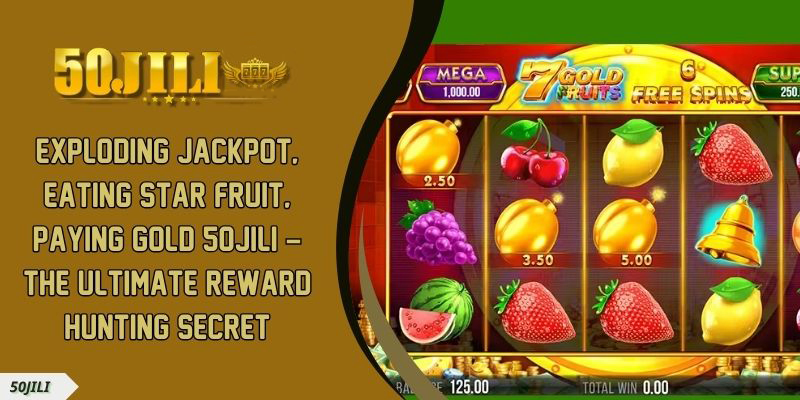 Exploding Jackpot Eat Star Fruit Pay Gold WW5 – The Ultimate Reward Hunting Secret