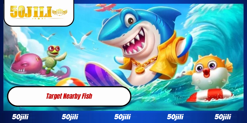 Target Nearby Fish