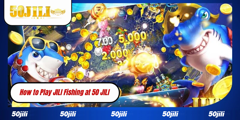 How to Play JILI Fishing at 50 JILI