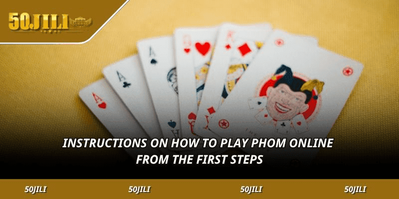 Instructions on how to play Phom online from the first steps