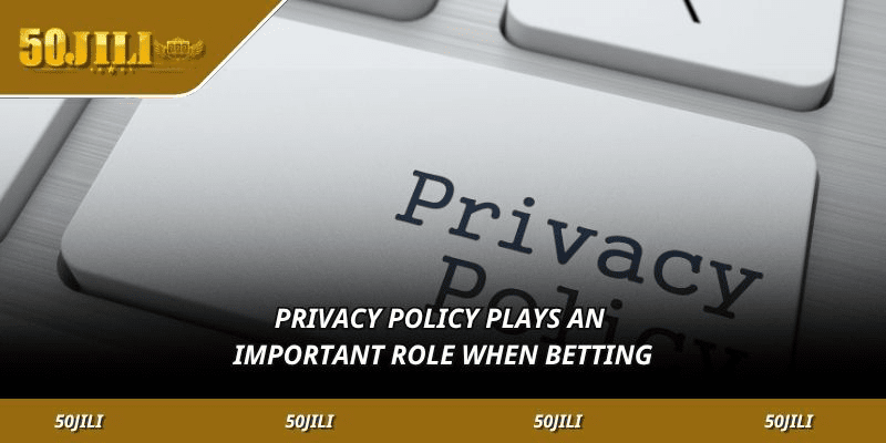 Privacy policy plays an important role when betting