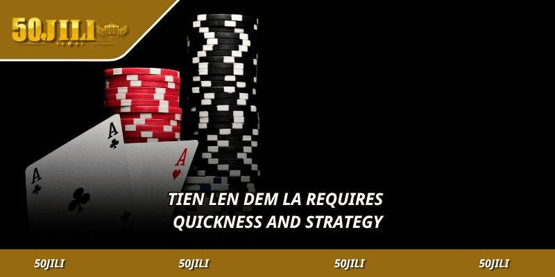Tien Len Dem La requires quickness and strategy.