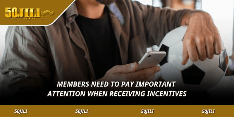 Members need to pay important attention when receiving incentives